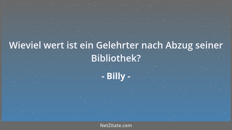 Billy - Gott hat den Menschen mit zahlreichen Nachteilen ausgestattet, doch er hat ihm erlaubt, alles und jedes zu denken u...