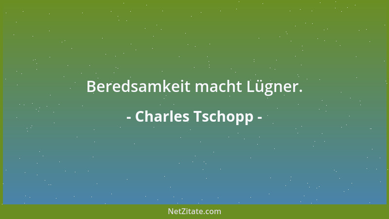 Charles Tschopp - Schmeicheln heißt mit Lob beleidigen....