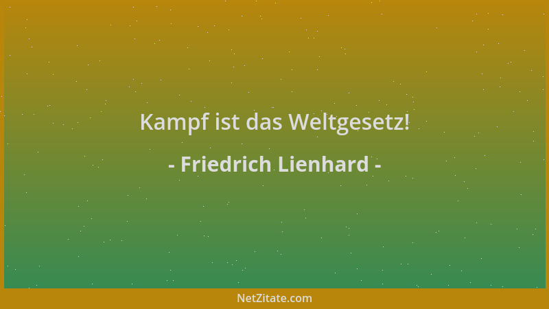 Friedrich Lienhard - Kampf ist das Weltgesetz!...