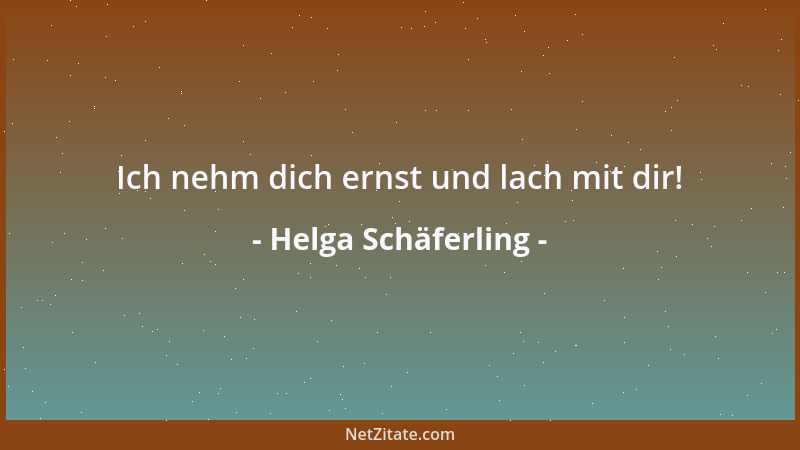 Helga Schäferling - Ich nehm dich ernst und lach mit dir!...