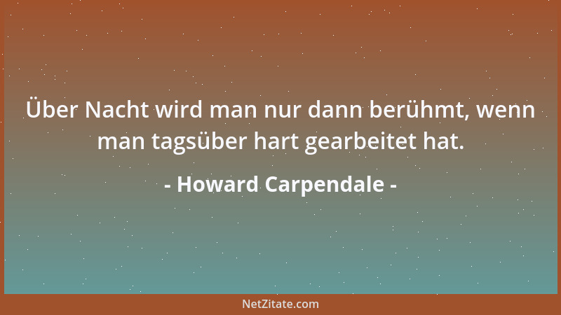 Howard Carpendale - Über Nacht wird man nur dann berühmt, wenn man tagsüber hart gearbeitet hat....