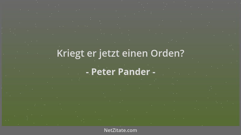 Peter Pander - Kriegt er jetzt einen Orden?...