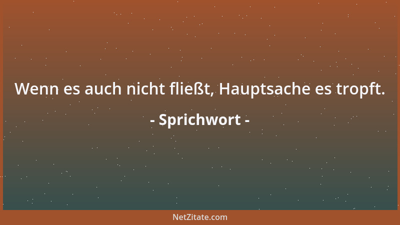 Sprichwort - Gib Almosen, so daß deine Kinder nicht um sie betteln müssen....
