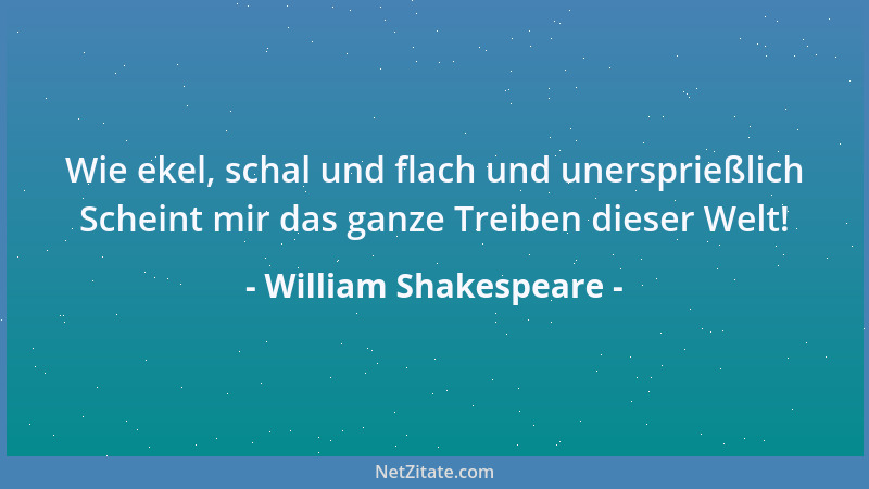 William Shakespeare - Schicksal! wir wollen sehn, was dir beliebt. Wir wissen, daß wir sterben werden; Frist Und Zeitgewinn...