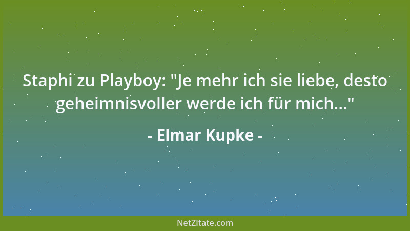 Elmar Kupke - Staphi zu Playboy:  "Je mehr ich sie liebe, desto geheimnisvoller werde ich für mich... "...