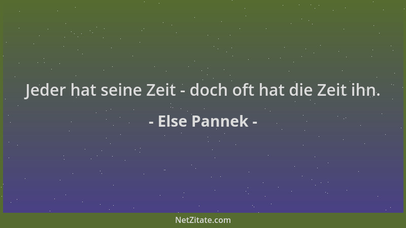 Else Pannek - Jeder hat seine Zeit - doch oft hat die Zeit ihn....