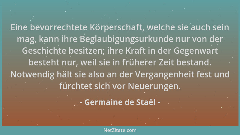 Germaine de Staël - Eine bevorrechtete Körperschaft, welche sie auch sein mag, kann ihre Beglaubigungsurkunde nur von der G...
