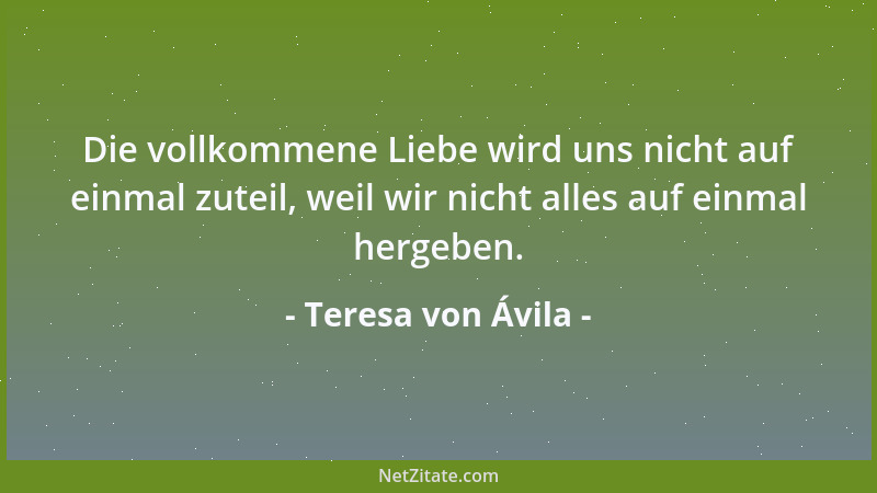 Teresa von Ávila - Der Zweck jeder Abtötung ist, den Fortschritt der Seelen zu fördern....