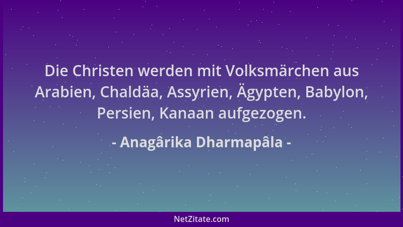Anagârika Dharmapâla - Die Christen werden mit Volksmärchen aus Arabien, Chaldäa, Assyrien, Ägypten, Babylon, Persien, Kana...