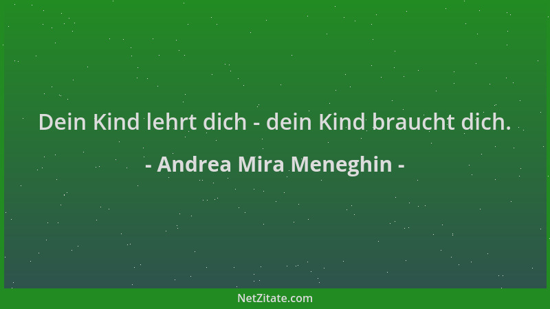 Andrea Mira Meneghin - Dein Kind lehrt dich - dein Kind braucht dich....
