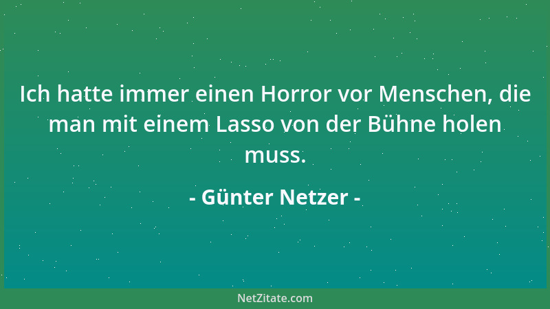 Günter Netzer - Ich hatte immer einen Horror vor Menschen, die man mit einem Lasso von der Bühne holen muss....