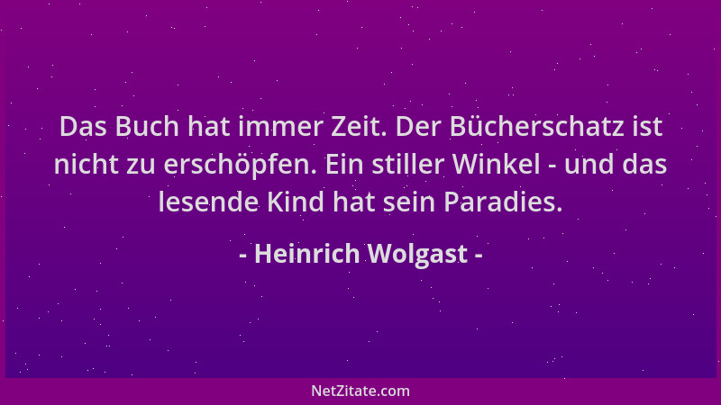 Heinrich Wolgast - Das Buch hat immer Zeit. Der Bücherschatz ist nicht zu erschöpfen. Ein stiller Winkel - und das lesende...