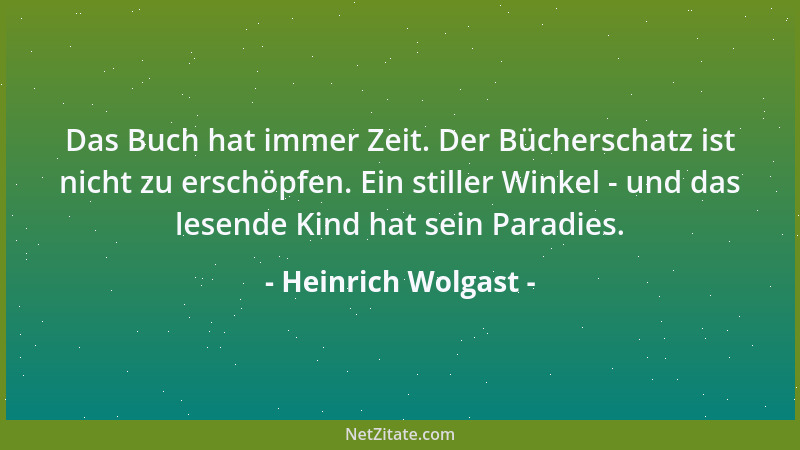 Heinrich Wolgast - Das Buch hat immer Zeit. Der Bücherschatz ist nicht zu erschöpfen. Ein stiller Winkel - und das lesende...