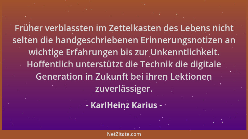 KarlHeinz Karius - Früher verblassten im Zettelkasten des Lebens nicht selten die handgeschriebenen Erinnerungsnotizen an w...