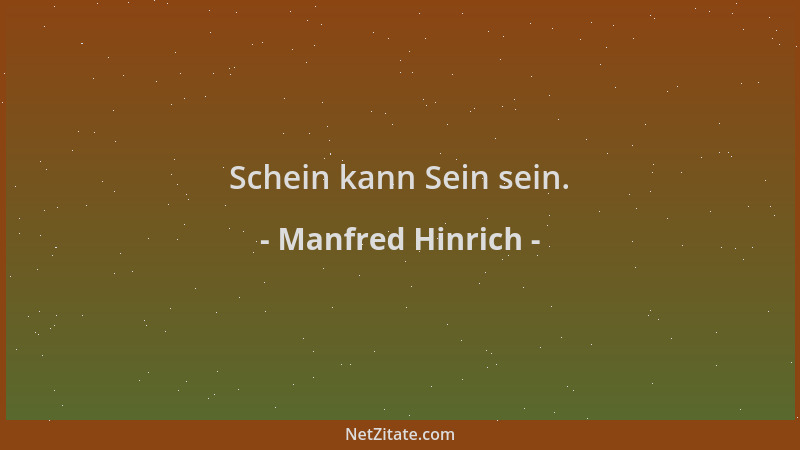 Manfred Hinrich - Schein kann Sein sein....