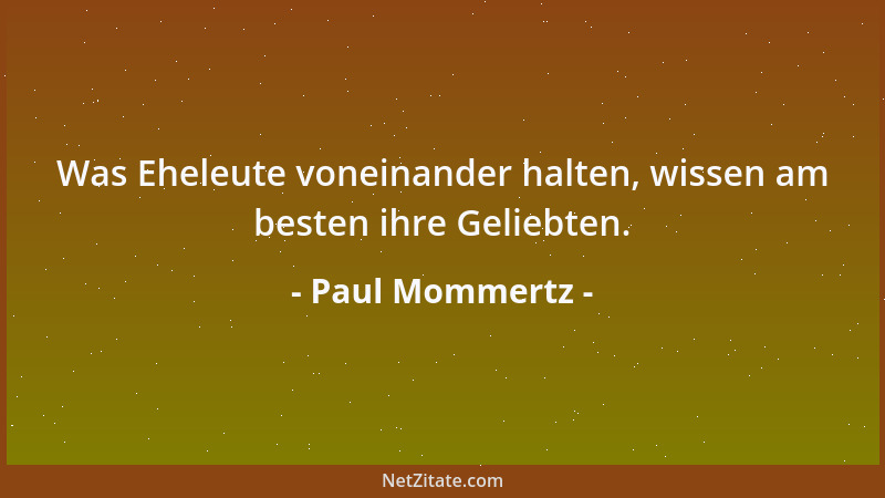 Paul Mommertz - Was Eheleute voneinander halten, wissen am besten ihre Geliebten....