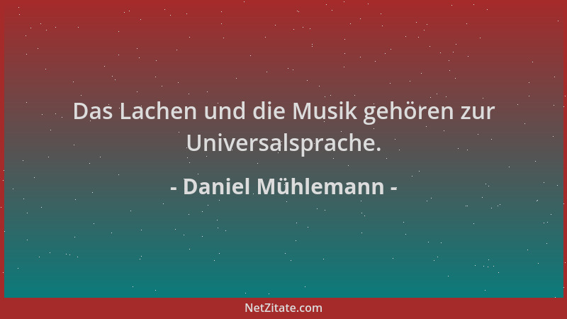 Daniel Mühlemann - Das Lachen und die Musik gehören zur Universalsprache....