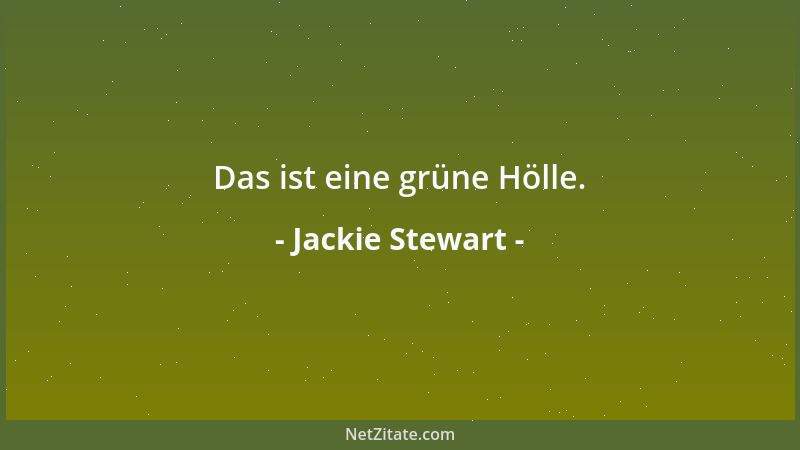 Jackie Stewart - Das ist eine grüne Hölle....