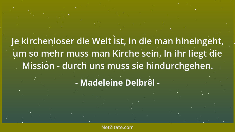 Madeleine Delbrêl - Wenn du keine Last zu tragen hast, dann nur deshalb, damit du die der anderen mittragen kannst....