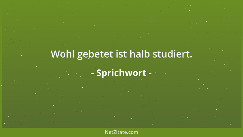 Sprichwort - Unser höchstes Gut kann nur durch uns selbst in seiner Tiefe gehoben werden....