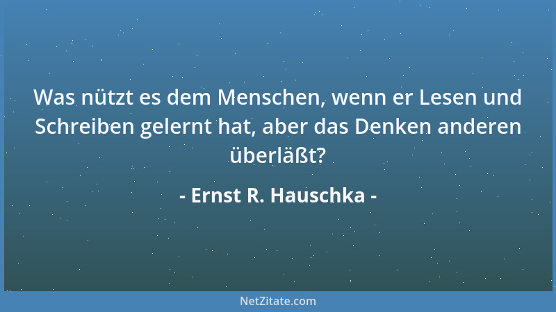 Ernst R. Hauschka - Wer nichts zu sagen hat, der sollte lieber gut essen, anstatt zu reden....