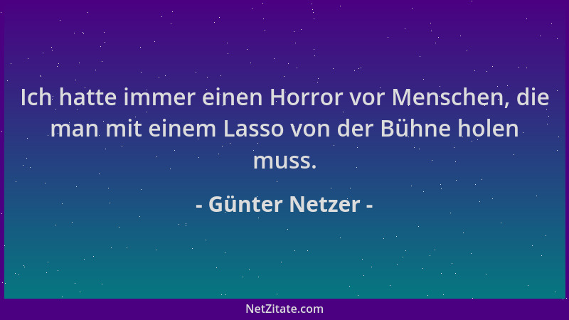 Günter Netzer - Ich hatte immer einen Horror vor Menschen, die man mit einem Lasso von der Bühne holen muss....
