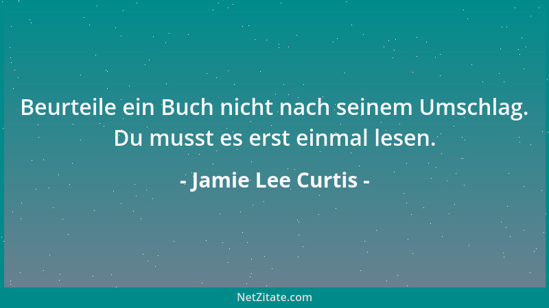 Jamie Lee Curtis - Beurteile ein Buch nicht nach seinem Umschlag. Du musst es erst einmal lesen....