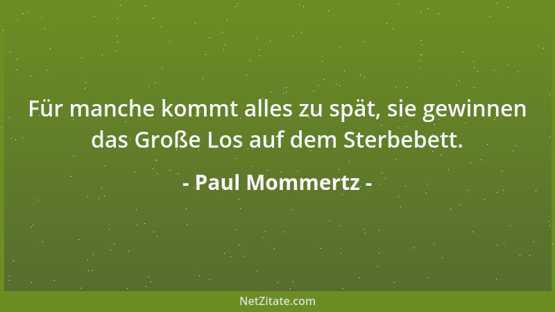 Paul Mommertz - Für manche kommt alles zu spät, sie gewinnen das Große Los auf dem Sterbebett....