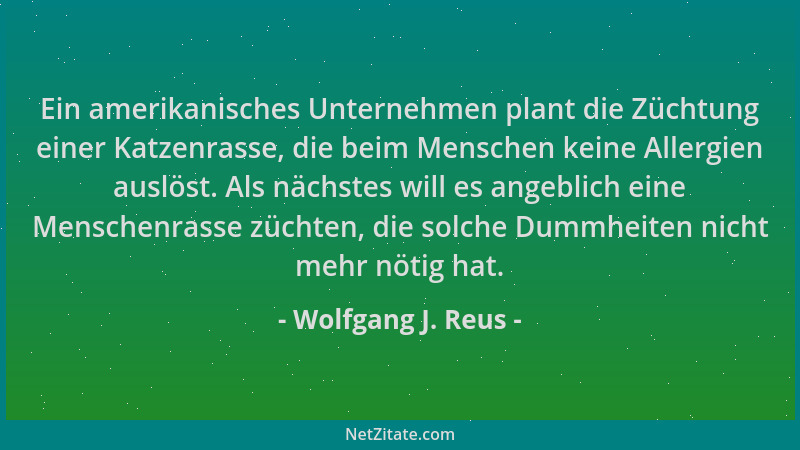 Wolfgang J. Reus - Ein amerikanisches Unternehmen plant die Züchtung einer Katzenrasse, die beim Menschen keine Allergien a...