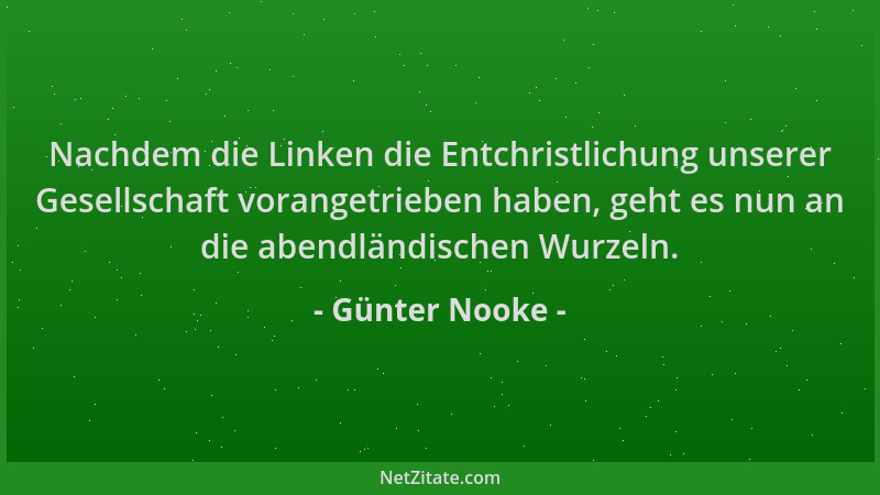Günter Nooke - Nachdem die Linken die Entchristlichung unserer Gesellschaft vorangetrieben haben, geht es nun an die abendl...