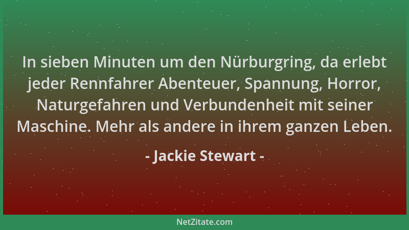 Jackie Stewart - In sieben Minuten um den Nürburgring, da erlebt jeder Rennfahrer Abenteuer, Spannung, Horror, Naturgefahre...