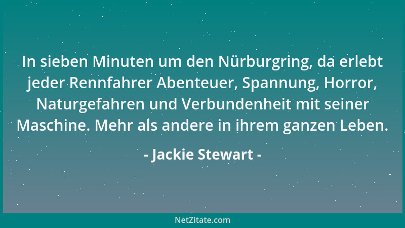 Jackie Stewart - In sieben Minuten um den Nürburgring, da erlebt jeder Rennfahrer Abenteuer, Spannung, Horror, Naturgefahre...