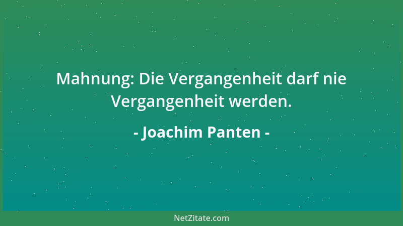 Joachim Panten - Mahnung: Die Vergangenheit darf nie Vergangenheit werden....