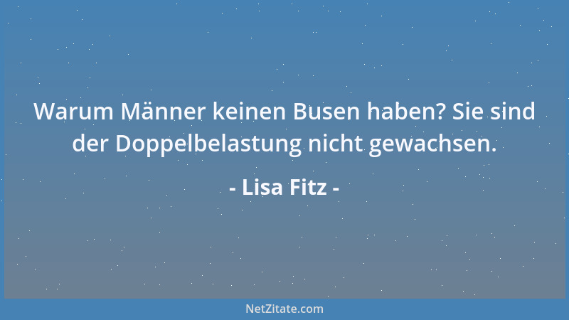 Lisa Fitz - Warum Männer keinen Busen haben? Sie sind der Doppelbelastung nicht gewachsen....