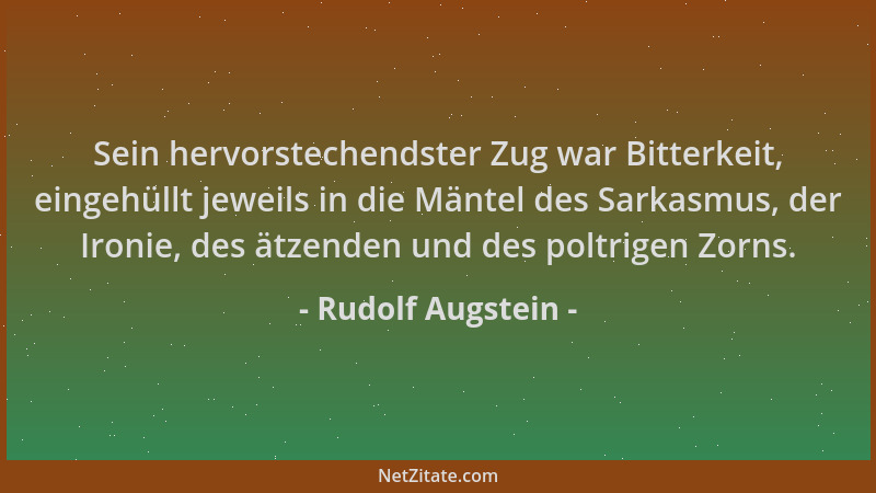 Rudolf Augstein - Sein hervorstechendster Zug war Bitterkeit, eingehüllt jeweils in die Mäntel des Sarkasmus, der Ironie, d...
