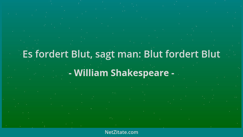 William Shakespeare - Es fordert Blut, sagt man: Blut fordert Blut...