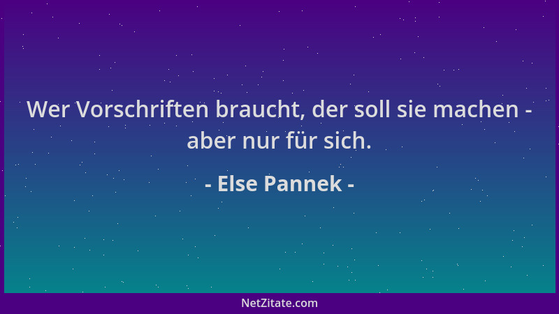 Else Pannek - Wer Vorschriften braucht, der soll sie machen - aber nur für sich....