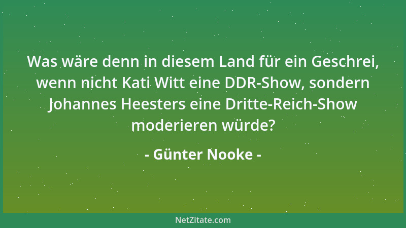 Günter Nooke - Was wäre denn in diesem Land für ein Geschrei, wenn nicht Kati Witt eine DDR-Show, sondern Johannes Heesters...