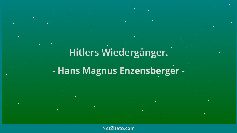 Hans Magnus Enzensberger - Hitlers Wiedergänger....