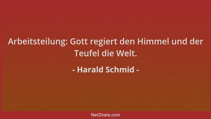 Harald Schmid - Arbeitsteilung: Gott regiert den Himmel und der Teufel die Welt....
