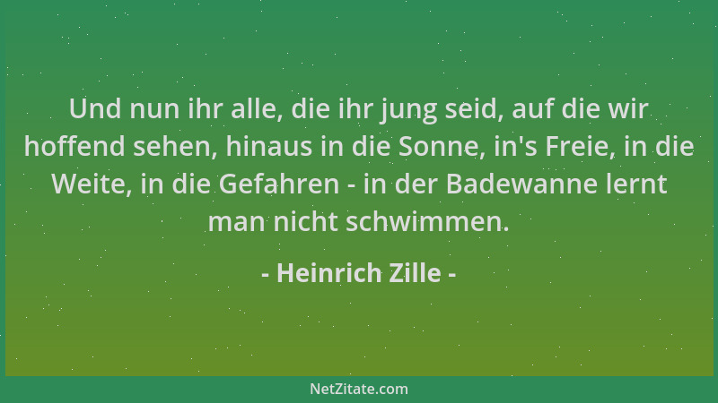 Heinrich Zille - Und nun ihr alle, die ihr jung seid, auf die wir hoffend sehen, hinaus in die Sonne, in 's Freie, in die We...