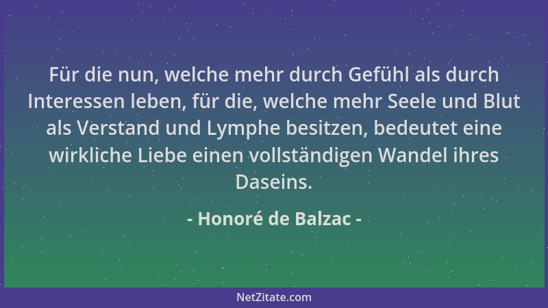 Honoré de Balzac - Für die nun, welche mehr durch Gefühl als durch Interessen leben, für die, welche mehr Seele und Blut al...