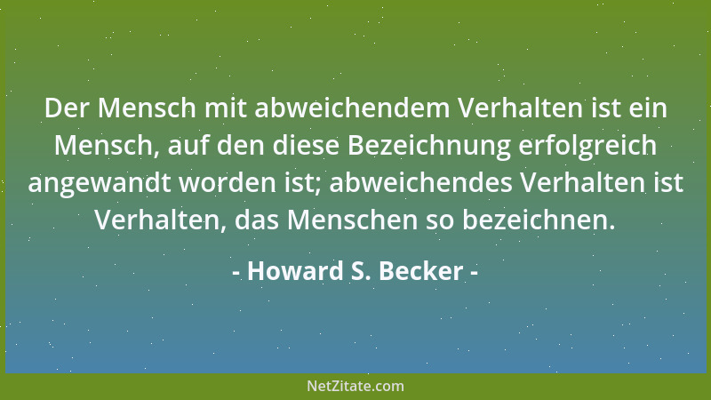 Howard S. Becker - Der Mensch mit abweichendem Verhalten ist ein Mensch, auf den diese Bezeichnung erfolgreich angewandt wo...