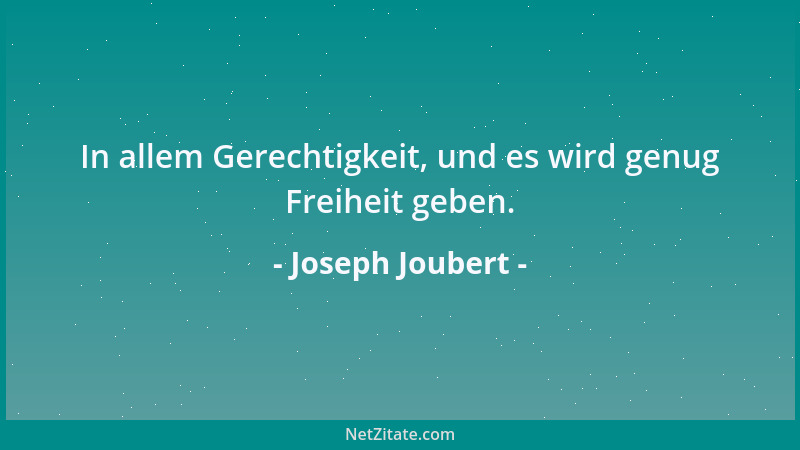 Joseph Joubert - Was beim Licht der Lampe wahr ist, ist noch nicht beim Licht der Sonne wahr....