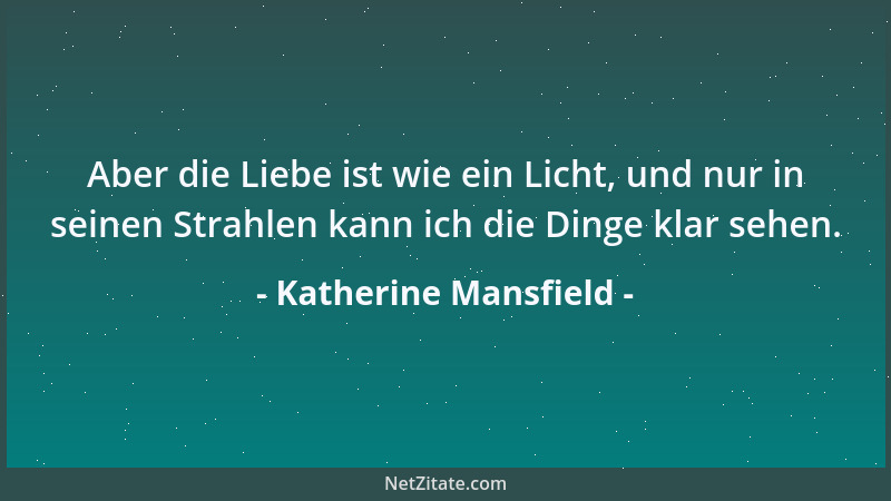 Katherine Mansfield - Es ist ungeheuer wertvoll und wunderbar, wenn ich allein bin - die kleinen Dinge des Lebens, das Lebe...