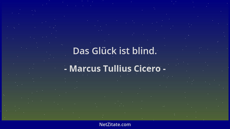 Marcus Tullius Cicero - Das Glück ist blind....