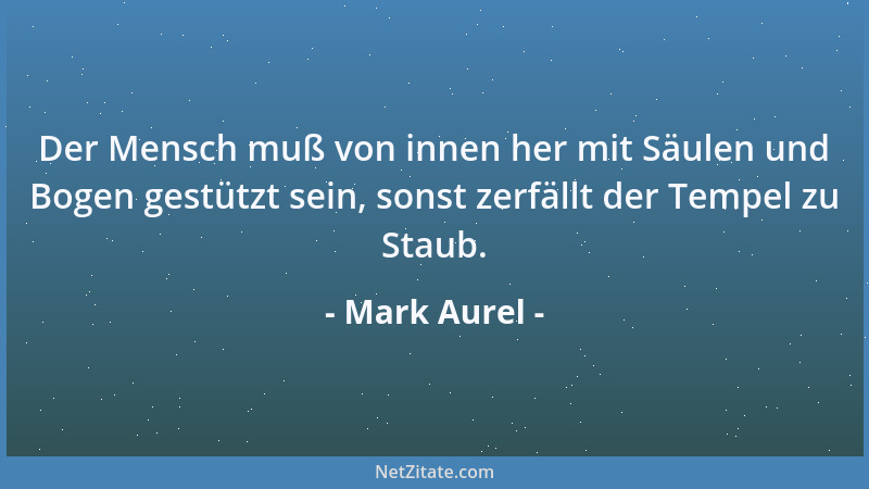 Mark Aurel - Die Kunst des Lebens besteht mehr im Ringen als im Tanzen....