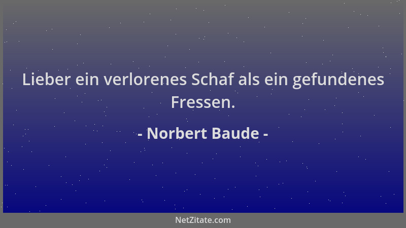 Norbert Baude - Lieber ein verlorenes Schaf als ein gefundenes Fressen....