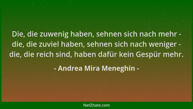 Andrea Mira Meneghin - Die, die zuwenig haben, sehnen sich nach mehr - die, die zuviel haben, sehnen sich nach weniger - di...