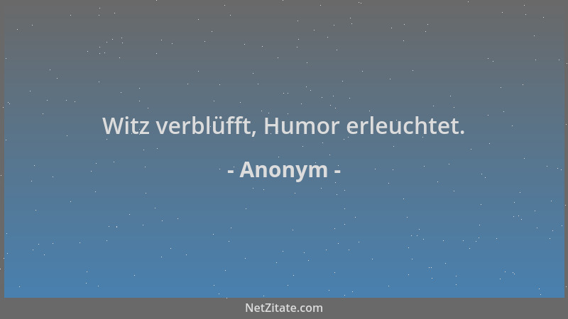 Anonym - Witz verblüfft, Humor erleuchtet....